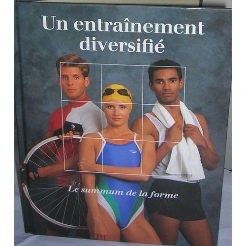 Un Entrainement Diversifie - Le Summum De La Forme