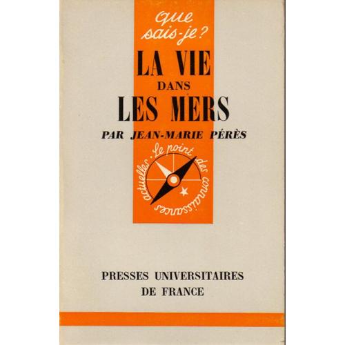 La Vie Dans Les Mers. Collection " Que Sais-Je " - Le Point Des Connaissances Actuelles - N° 72.