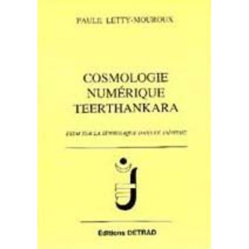 Cosmologie, Numérique, Teerthankara - Essai Sur Le Symbolisme Dans Le Jaïnisme