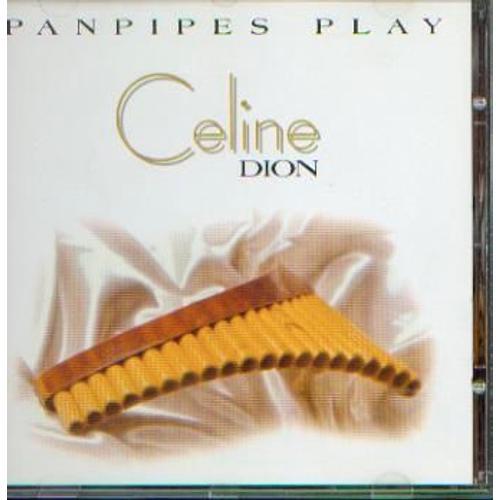 Panpipes Play (Les Plus Grands Succés De Céline Dion À La Flute De Pan)