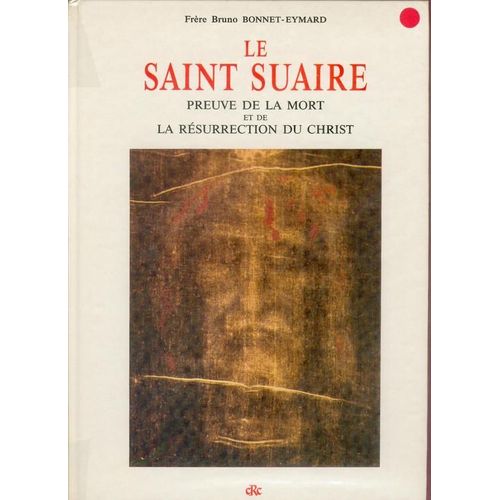 Le Saint Suaire Preuve De La Mort Et De La Résurrection Du Christ