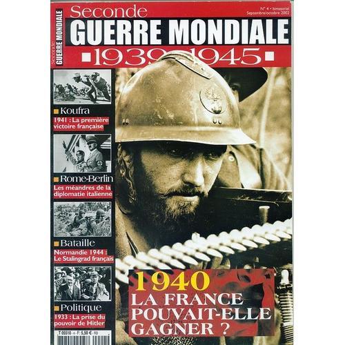 Seconde Guerre Mondiale 1939-1945  N° 4 : 1940 La France Pouvait-Elle Gagner ?