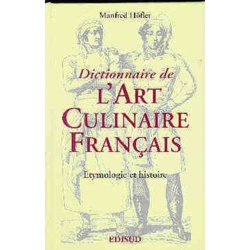 Dictionnaire De L'art Culinaire - Ethymologie Et Histoire