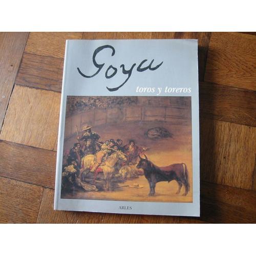 Goya, Toros Y Toreros - Exposition , Arles, Espace Van Gogh, 3 Mars-5 Juin 1990