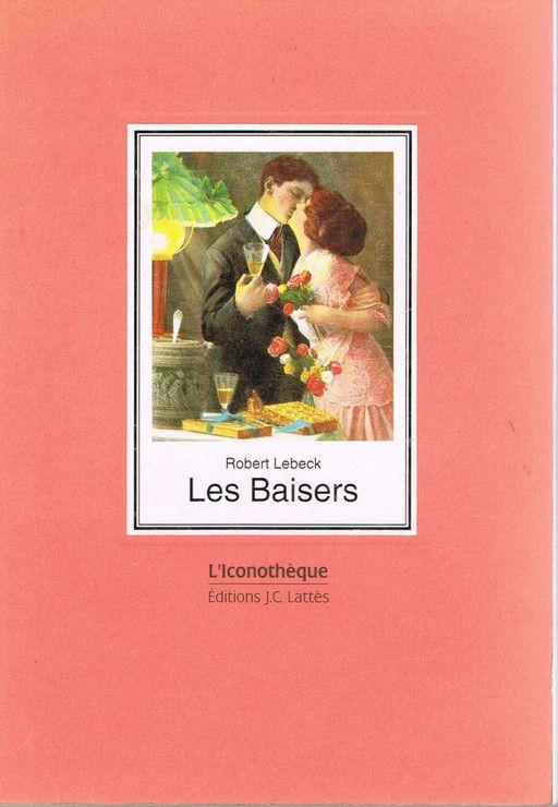 Les baisers (80 cartes postales réunies par R. Lebeck)