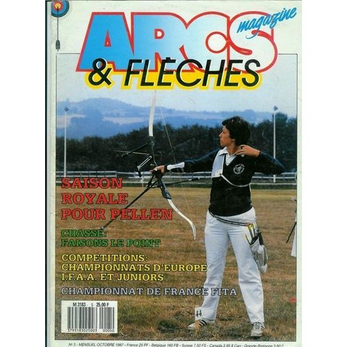 Arcs Et Fleches  N° 5 : Saison Royale Pour Pellen.Chasse:Faison Le Point.Compétitions:Championat D'europe Ifaa Et Juniors.Championat De France Fita