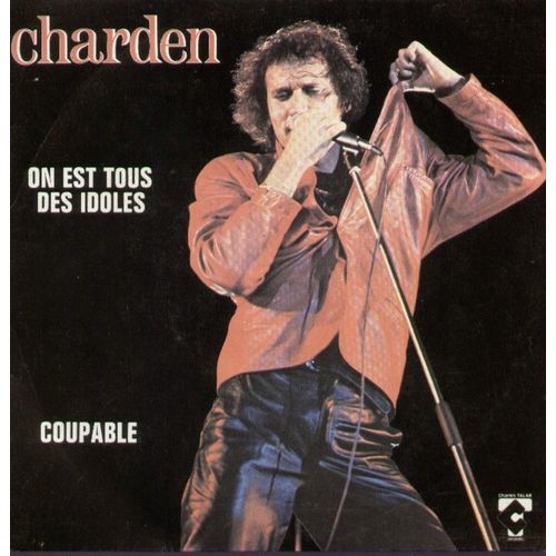 On Est Tous Des Idoles (E. Charden / Didier Barbelivien - E. Charden)  / Coupable (E. Charden / Didier Barbelivien - E. Charden)