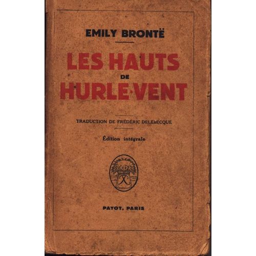 Les Hauts De Hurle-Vent (Wuthering Heights) - Traduction De Frederic Delebecque - Edition Integrale - Payot 1946