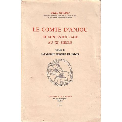 Le Comte D'anjou Et Son Entourage Au Xie Siècle, Tome Ii : Catalogue D'actes Et Index