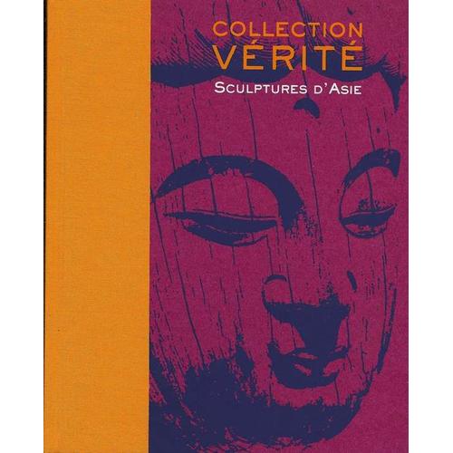 Collection Vérité . Sculptures D'asie . Gandhâra, Mingqis,  Khmer, Statuaire Indienne, Des Song Aux Ming,  Thaïlande Bouddhique, Le Rayonnement Du Tantrisme...Catalogue De Vente 18/10/2009  N° 0