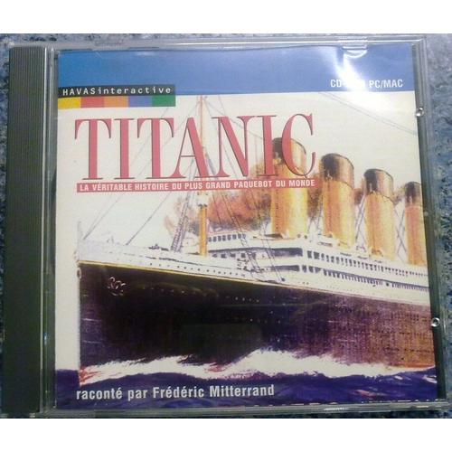 Titanic, La Véritable Histoire Du Plus Grand Paquebot Du Monde - Narration De Frédéric Mitterrand
