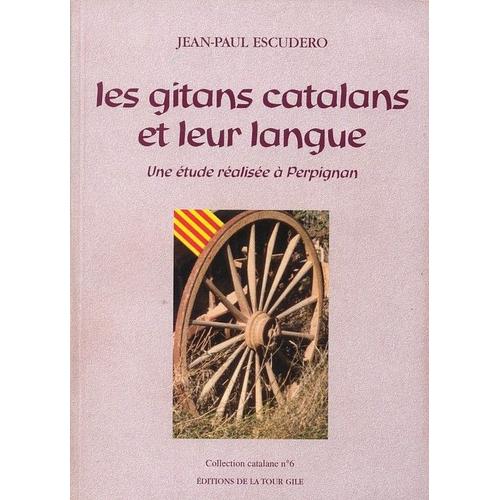 Les Gitans Catalans Et Leur Langue - Une Étude Réalisée À Perpignan