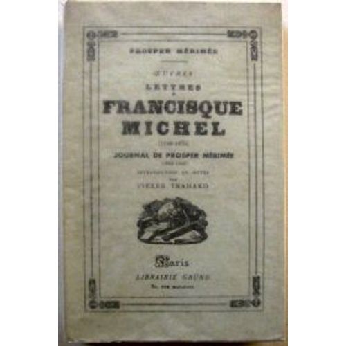 Lettres A Francisque Michel 1848 - 1870. Journal De Prosper Merimee. 1860 - 1868