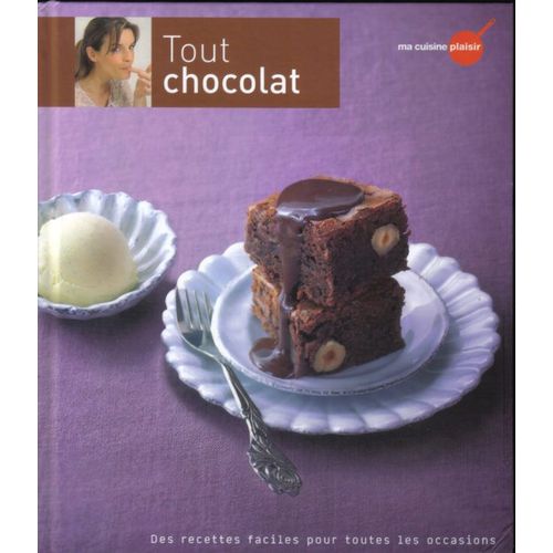 Ma Cuisine Plaisir - Tout Chocolat