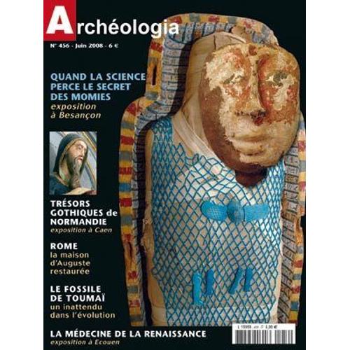 Archeologia   N° 456 : Quand La Science Perce Le Secret Des Momies