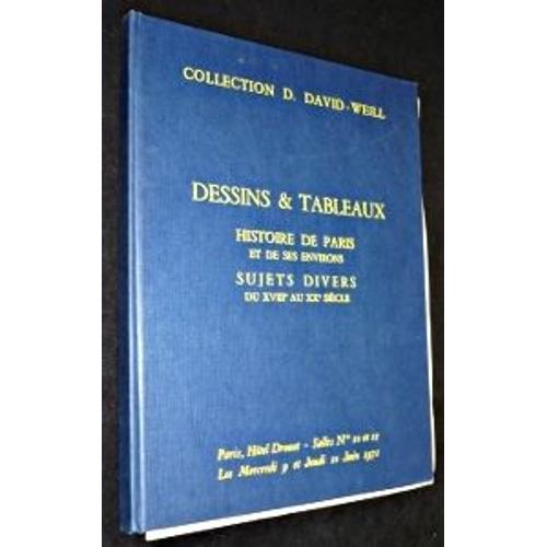 Collection D. David-Weill. Dessins Et Tableaux. Histoire De Paris Et De Ses Environs. Sujets Divers Du Xviiie Au Xxe Siècle. Paris, Hôtel Drouot, Les Mercredi 9 Et Jeudi 10 Juin 1971