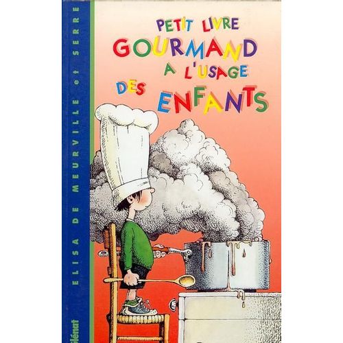 Petit Livre Gourmand A L'usage Des Enfants