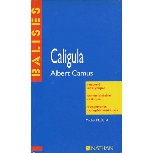 Caligula", Albert Camus - Résumé Analytique, Commentaire Critique, Documents Complémentaires