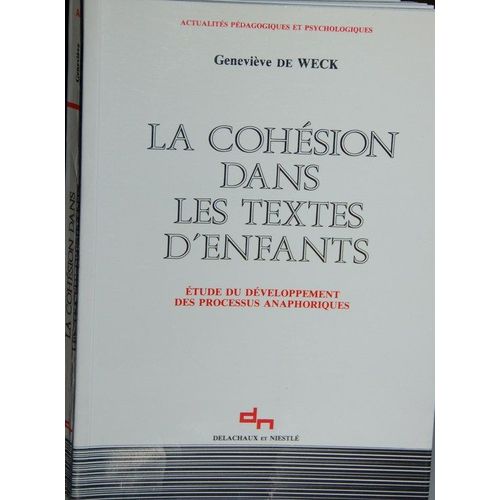 La Cohésion Dans Les Textes D'enfants - Étude Du Développement Des Processus Anaphoriques