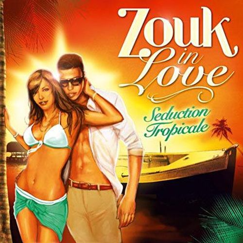 Zouk In Love : Seduction Tropicale