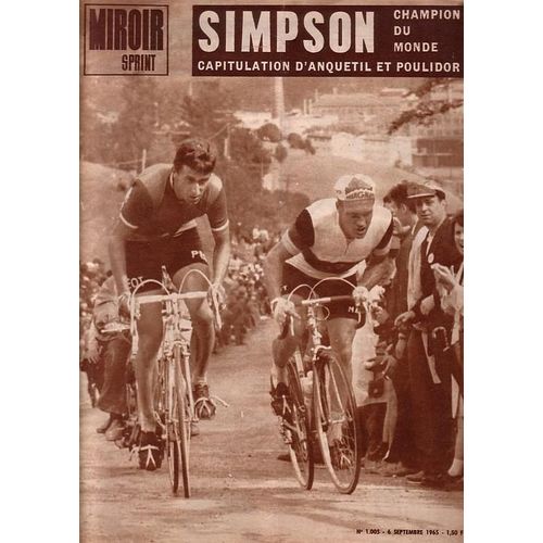 Miroir Sprint  N° 1005 : Simpson Champion Du Monde Capitulation D'anquetil Et Poulidor