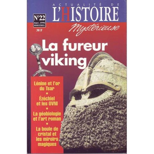 Actualite De L'histoire Mysterieuse N°22 La Fureur Viking, Lenine Et L'or Du Tsar, Ezechiel Et Les Ovni, La Geobiologie Et L'art Roman, La Boule De Cristal Et Les Miroirs Magiques  N° 22