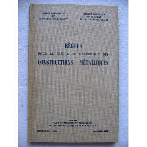 Règles Pour Le Calcul Et L'exécution Des Constructions Métalliques.