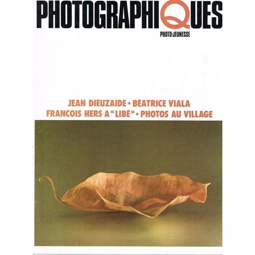 Photographiques. Photo-Jeunesse   N° 95 : Jean Dieuzaide. Béatrice Viala. François Hers À "Libé". Photos Au Village