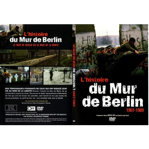 L'histoire Du Mur De Berlin 1961-1989 - Le Mur De Berlin Ou Le Mur De La Honte