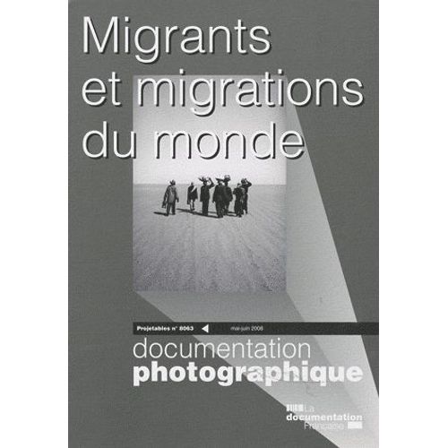 Les Projetables De La Documentation Photographique N° 8063, Mai-Juin 20 - Migrants Et Migrations Du Monde