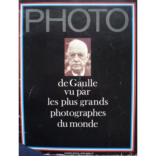 Photo Hors-Série N° 00 : De Gaulle Vu Par Les Plus Grands Photographes Du Monde.