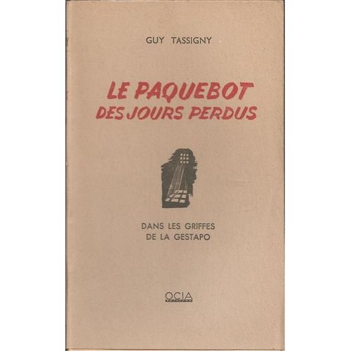 Le Paquebot Des Jours Perdus : Dans Les Griffes De La Gestapo ( Exemplaire Avec Dédicace Manuscrite / Envoi De L'auteur )