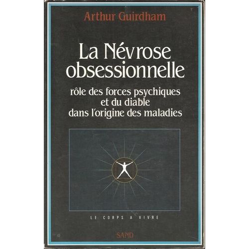 La Névrose Obsessionnelle : Rôle Des Forces Psychiques Et Du Diable Dans L'origine Des Maladies