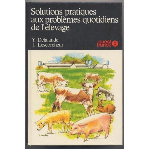Solutions Pratiques Aux Problemes Quotidiens De L'elevage
