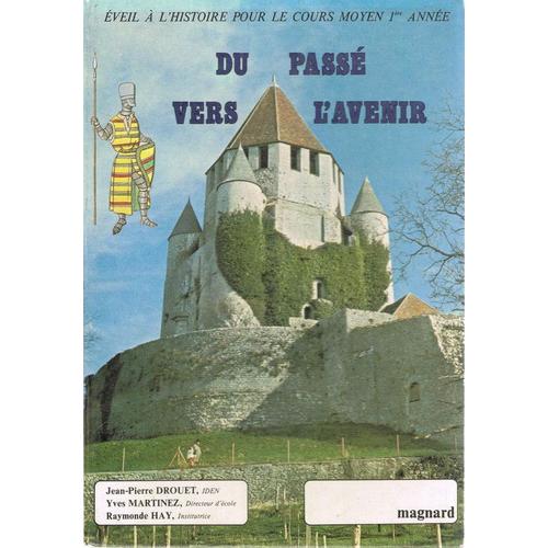 Du Passe Vers L'avenir - Eveil A L'histoire Cours Moyen