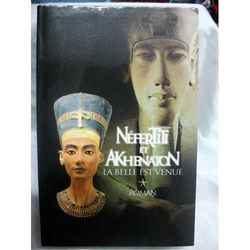 Néfertiti Et Akhenaton N° 1 - La Belle Est Venue - Roman