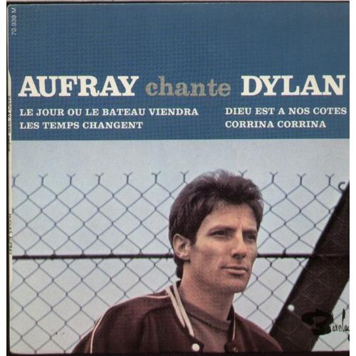 Aufray Chante Dylan : Le Jour Ou Le Bateau Viendra - Les Temps Changent  /  Dieu Est A Nos Cotés - Corrina Corrina