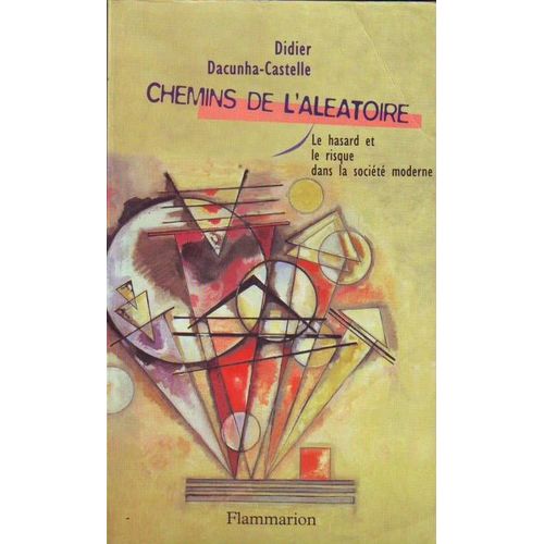 Chemins De L'aléatoire - Le Hasard Et Le Risque Dans La Société Moderne