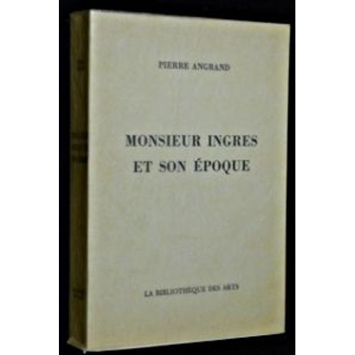 Monsieur Ingres Et Son Époque