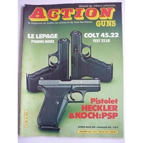 Action Guns   N° 44 : Le Lepage Poudre Noire/Colt 45.22 Test 22lr/Pistolet Heckler &koch:Psp