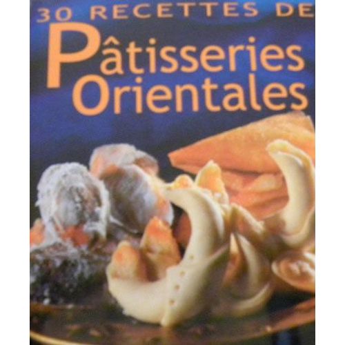 30 Recettes De Pâtisseries Orientales