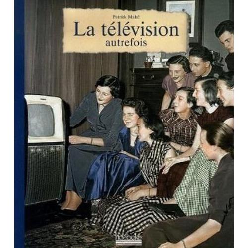 La Télévision Autrefois