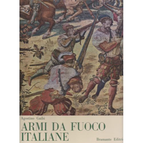 Le Armi Da Fuoco Portatili Italiane Dalle Origini Al Risorgimento