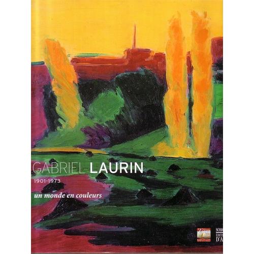 Gabriel Laurin 1901-1973 : Un Monde En Couleurs
