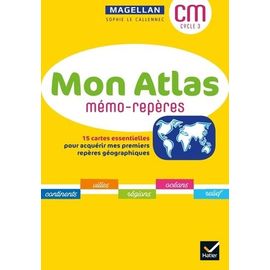Géographie Cm Cycle 3 Mon Atlas Mémo-Repères - 15 Cartes Essentielles Pour Acquérir Mes Premiers Repères Géographiques