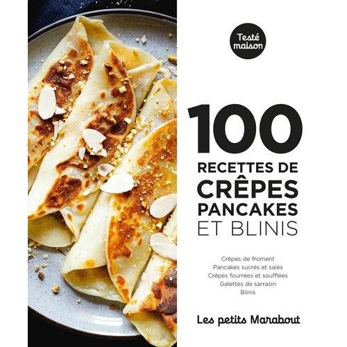 100 Recettes Crêpes, Pancakes Et Blinis