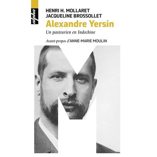 Alexandre Yersin - Un Pasteurien En Indochine