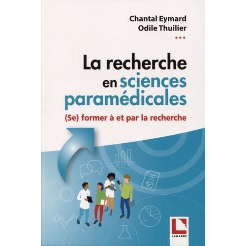 La Recherche En Sciences Paramédicales - (Se) Former À Et Par La Recherche - De La Conceptualisation À La Communication De Travaux De Recherche Dans Le Cadre D'un Mémoire De Fin D'études