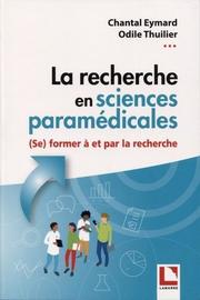 La Recherche En Sciences Paramédicales - (Se) Former À Et Par La Recherche - De La Conceptualisation À La Communication De Travaux De Recherche Dans Le Cadre D'un Mémoire De Fin D'études