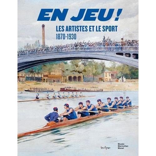 En Jeu ! - Les Artistes Et Le Sport (1870-1930)